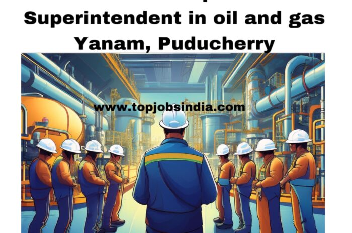 Latest oil and gas jobs in India Yanam, Puducherry.